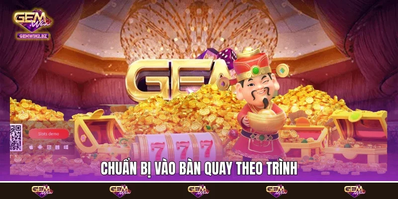 chuẩn bị vào bàn quay theo trình