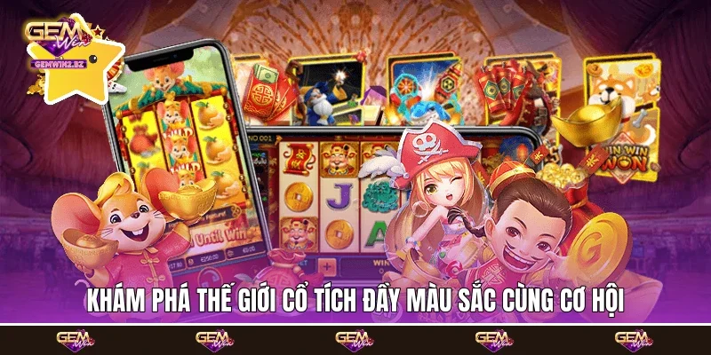 Khám phá thế giới cổ tích đầy màu sắc cùng cơ hội