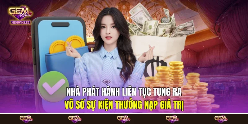 Nhà phát hành liên tục tung ra vô số sự kiện thưởng nạp giá trị