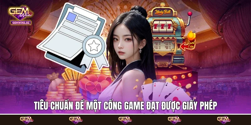 Tiêu chuẩn để một cổng game đạt được giấy phép